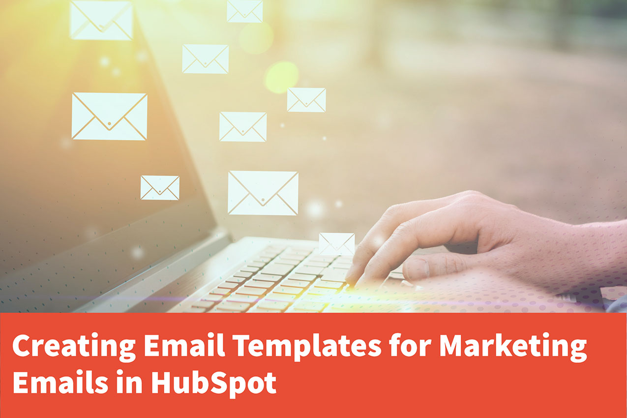 Creating email templates for marketing emails in hubspot